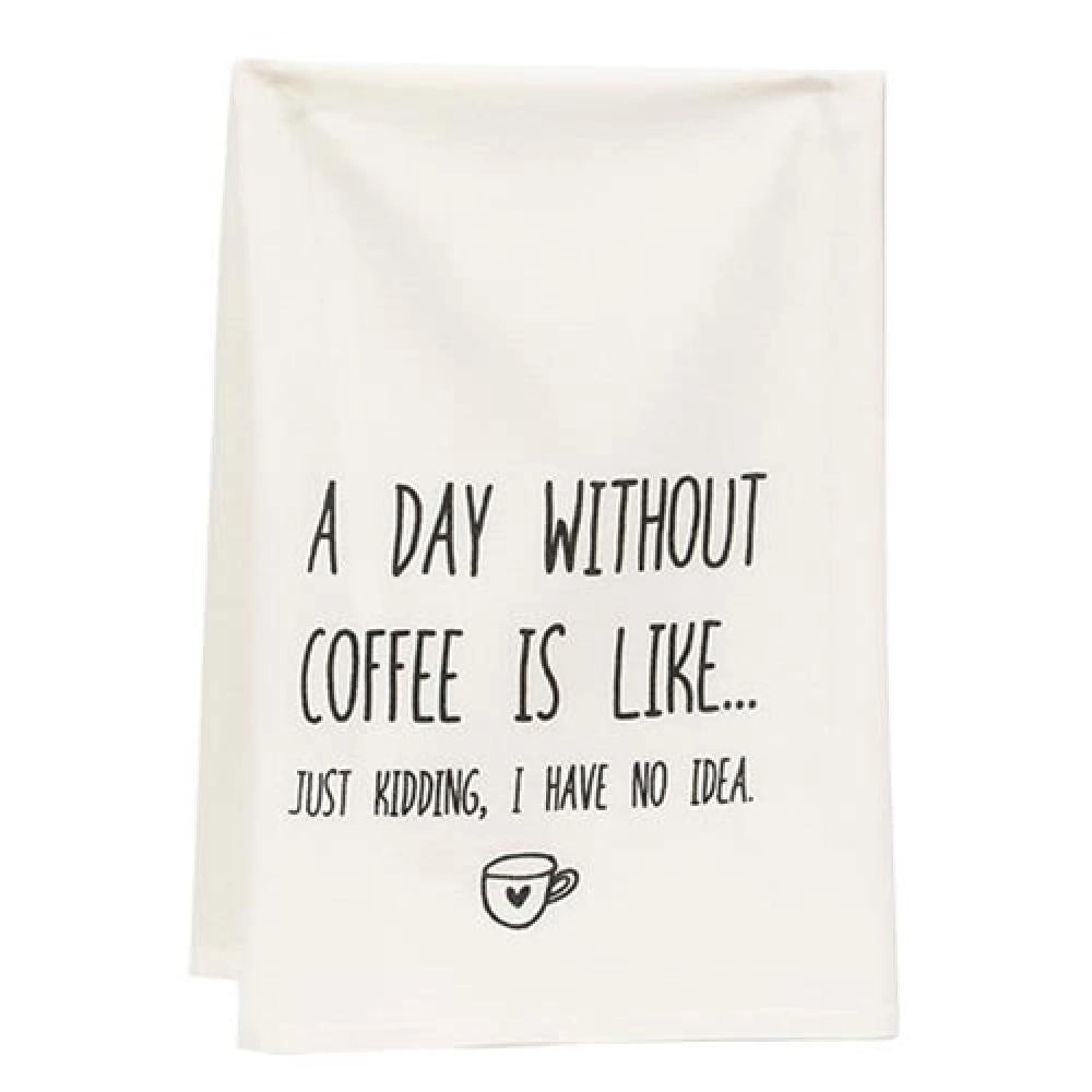 *A Day Without Coffee Is Like Dish Towel